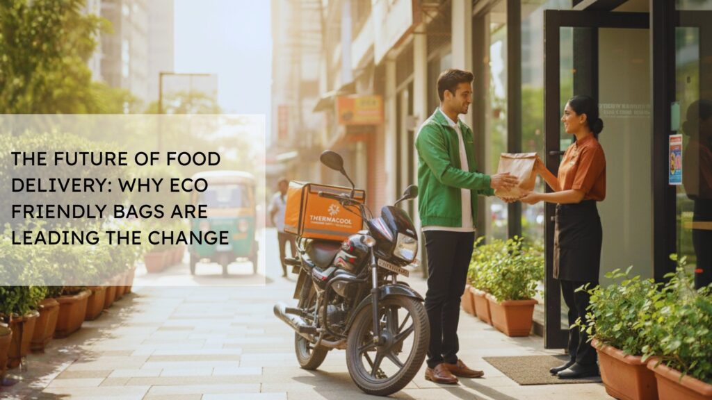 The Future of Food Delivery: Why Eco Friendly Bags Are Leading the Change